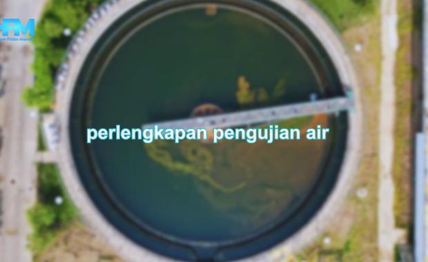 perlengkapan pengujian air